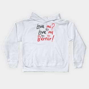 Love Me Love My Bernese Mountain Dog LOVE! Especially for Berner Dog Lovers! Kids Hoodie